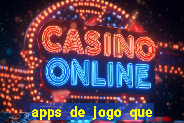 apps de jogo que ganha dinheiro